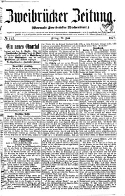 Zweibrücker Zeitung (Zweibrücker Wochenblatt) Freitag 23. Juni 1876
