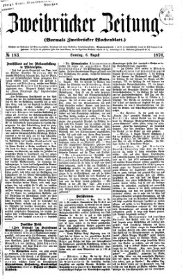 Zweibrücker Zeitung (Zweibrücker Wochenblatt) Sonntag 6. August 1876