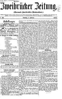 Zweibrücker Zeitung (Zweibrücker Wochenblatt) Sonntag 4. Februar 1877