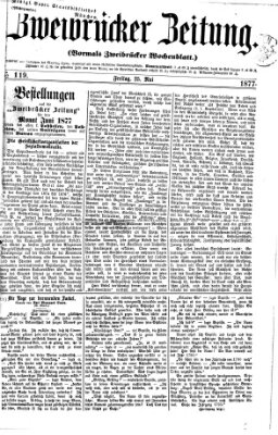 Zweibrücker Zeitung (Zweibrücker Wochenblatt) Freitag 25. Mai 1877