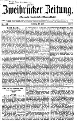 Zweibrücker Zeitung (Zweibrücker Wochenblatt) Samstag 23. Juni 1877