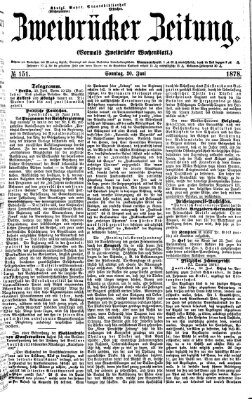 Zweibrücker Zeitung (Zweibrücker Wochenblatt) Sonntag 30. Juni 1878