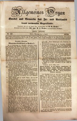 Allgemeines Organ für Handel und Gewerbe und damit verwandte Gegenstände Sonntag 3. April 1836