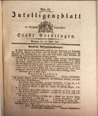 Intelligenzblatt der Königlich Bayerischen Stadt Nördlingen Dienstag 13. April 1841