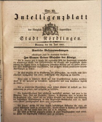 Intelligenzblatt der Königlich Bayerischen Stadt Nördlingen Dienstag 22. Juni 1841