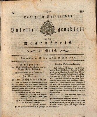 Königlich-baierisches Intelligenzblatt für den Regen-Kreis (Königlich bayerisches Intelligenzblatt für die Oberpfalz und von Regensburg) Mittwoch 27. Mai 1818