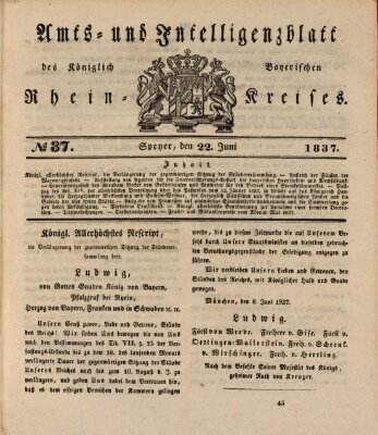 Amts- und Intelligenzblatt des Königlich Bayerischen Rheinkreises (Königlich bayerisches Amts- und Intelligenzblatt für die Pfalz) Donnerstag 22. Juni 1837