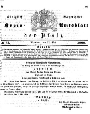 Königlich-bayerisches Kreis-Amtsblatt der Pfalz (Königlich bayerisches Amts- und Intelligenzblatt für die Pfalz) Mittwoch 27. Mai 1868