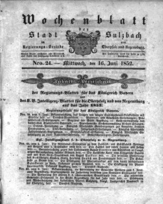 Wochenblatt der Stadt Sulzbach im Regierungs-Bezirke von Oberpfalz und Regensburg des Königreichs Bayern (Sulzbacher Wochenblatt) Mittwoch 16. Juni 1852