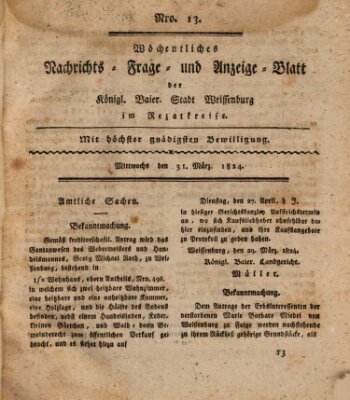 Wöchentliches Nachrichts-, Frage- und Anzeige-Blatt der Königlich Bayerischen Stadt Weissenburg in Mittelfranken Mittwoch 31. März 1824