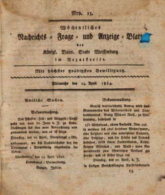 Wöchentliches Nachrichts-, Frage- und Anzeige-Blatt der Königlich Bayerischen Stadt Weissenburg in Mittelfranken Mittwoch 14. April 1824