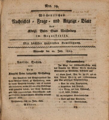 Wöchentliches Nachrichts-, Frage- und Anzeige-Blatt der Königlich Bayerischen Stadt Weissenburg in Mittelfranken Mittwoch 20. Juli 1825