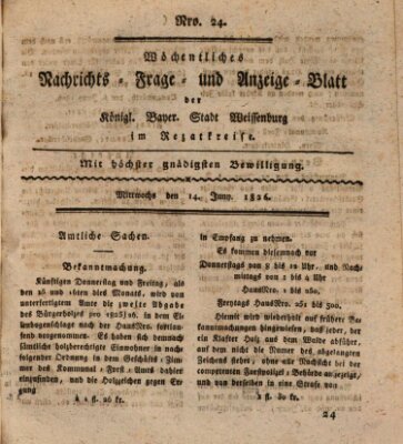 Wöchentliches Nachrichts-, Frage- und Anzeige-Blatt der Königlich Bayerischen Stadt Weissenburg in Mittelfranken Mittwoch 14. Juni 1826