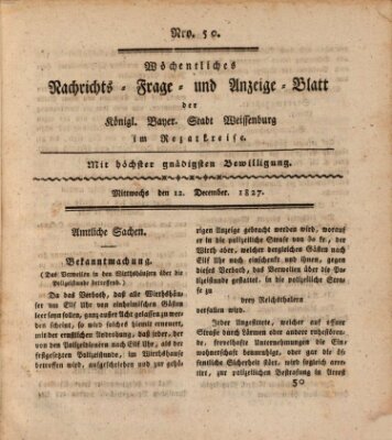 Wöchentliches Nachrichts-, Frage- und Anzeige-Blatt der Königlich Bayerischen Stadt Weissenburg in Mittelfranken Mittwoch 12. Dezember 1827