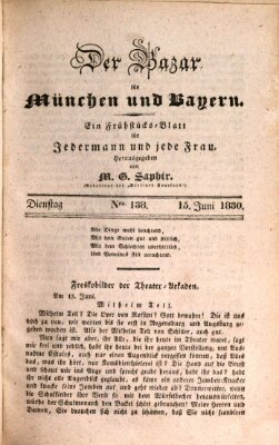 Der Bazar für München und Bayern Dienstag 15. Juni 1830
