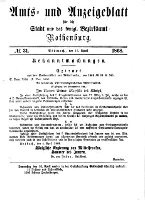 Amts- und Anzeigenblatt für die Stadt und das Königl. Bezirksamt Rothenburg Mittwoch 15. April 1868
