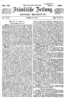 Fränkische Zeitung (Ansbacher Morgenblatt) Dienstag 18. Juni 1867