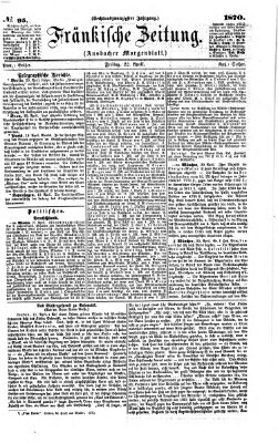 Fränkische Zeitung (Ansbacher Morgenblatt) Freitag 22. April 1870