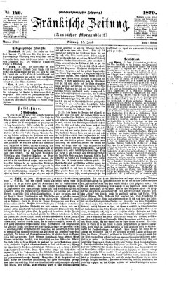 Fränkische Zeitung (Ansbacher Morgenblatt) Mittwoch 15. Juni 1870