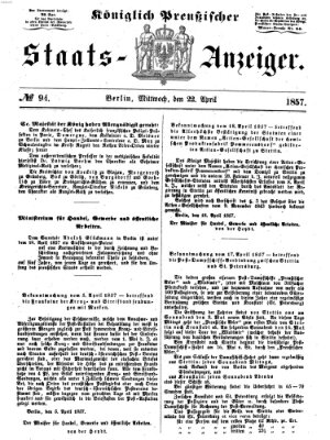 Königlich Preußischer Staats-Anzeiger (Allgemeine preußische Staats-Zeitung) Mittwoch 22. April 1857