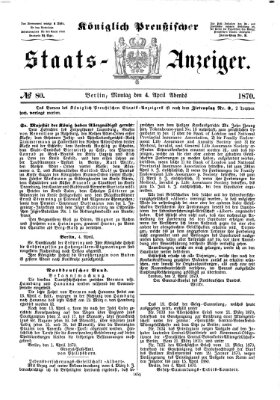 Königlich Preußischer Staats-Anzeiger (Allgemeine preußische Staats-Zeitung) Montag 4. April 1870
