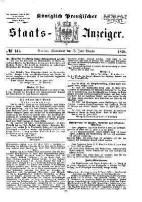 Königlich Preußischer Staats-Anzeiger (Allgemeine preußische Staats-Zeitung) Samstag 18. Juni 1870
