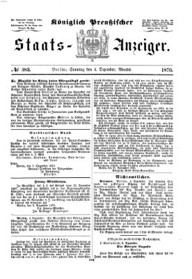 Königlich Preußischer Staats-Anzeiger (Allgemeine preußische Staats-Zeitung) Sonntag 4. Dezember 1870