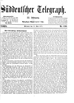 Süddeutscher Telegraph Mittwoch 18. Mai 1870