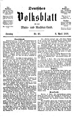 Deutsches Volksblatt für das Main- und Nachbar-Land Sonntag 8. April 1860