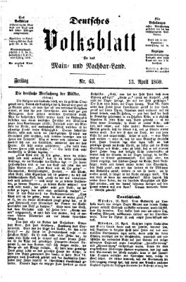 Deutsches Volksblatt für das Main- und Nachbar-Land Freitag 13. April 1860