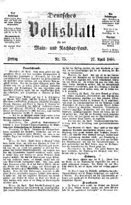 Deutsches Volksblatt für das Main- und Nachbar-Land Freitag 27. April 1860