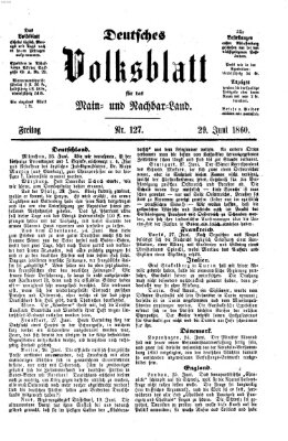 Deutsches Volksblatt für das Main- und Nachbar-Land Freitag 29. Juni 1860