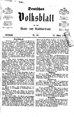 Deutsches Volksblatt für das Main- und Nachbar-Land Mittwoch 13. März 1861