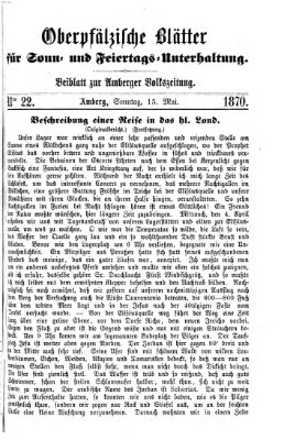 Oberpfälzische Blätter für Sonn- und Feiertags-Unterhaltung (Amberger Volks-Zeitung für Stadt und Land) Sonntag 15. Mai 1870