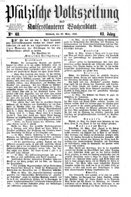 Pfälzische Volkszeitung und Kaiserslauterer Wochenblatt (Pfälzische Volkszeitung) Mittwoch 22. März 1865