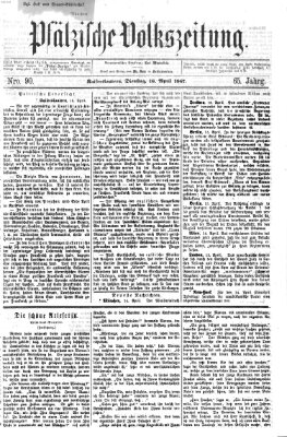 Pfälzische Volkszeitung Dienstag 16. April 1867