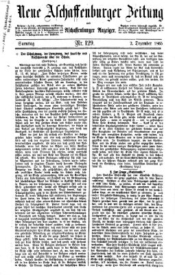 Neue Aschaffenburger Zeitung und Aschaffenburger Anzeiger (Beobachter am Main und Aschaffenburger Anzeiger) Samstag 2. Dezember 1865