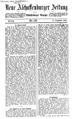 Neue Aschaffenburger Zeitung und Aschaffenburger Anzeiger (Beobachter am Main und Aschaffenburger Anzeiger) Freitag 15. Dezember 1865