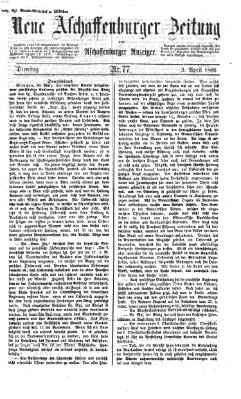 Neue Aschaffenburger Zeitung und Aschaffenburger Anzeiger (Beobachter am Main und Aschaffenburger Anzeiger) Dienstag 3. April 1866