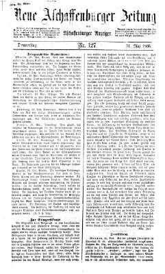 Neue Aschaffenburger Zeitung und Aschaffenburger Anzeiger (Beobachter am Main und Aschaffenburger Anzeiger) Donnerstag 31. Mai 1866