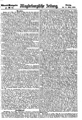 Magdeburgische Zeitung Montag 14. März 1864