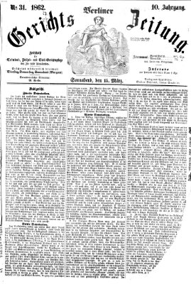 Berliner Gerichts-Zeitung Samstag 15. März 1862