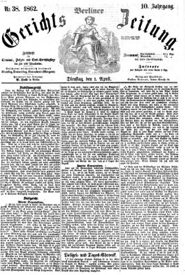 Berliner Gerichts-Zeitung Dienstag 1. April 1862