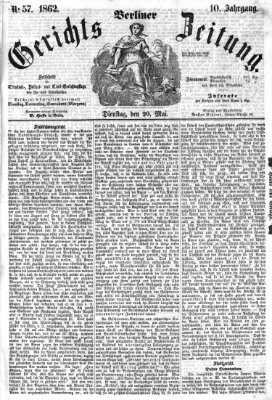Berliner Gerichts-Zeitung Dienstag 20. Mai 1862