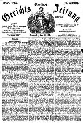 Berliner Gerichts-Zeitung Donnerstag 22. Mai 1862