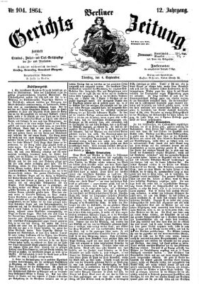 Berliner Gerichts-Zeitung Dienstag 6. September 1864