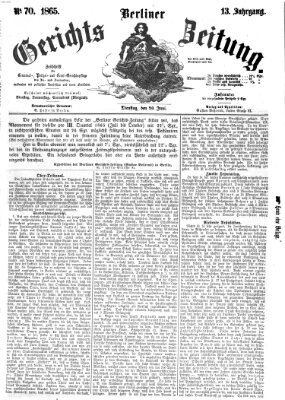 Berliner Gerichts-Zeitung Dienstag 20. Juni 1865