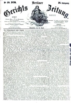 Berliner Gerichts-Zeitung Samstag 23. April 1870