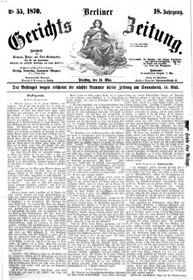 Berliner Gerichts-Zeitung Dienstag 10. Mai 1870