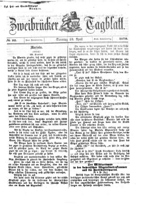 Zweibrücker Tagblatt Sonntag 10. April 1870